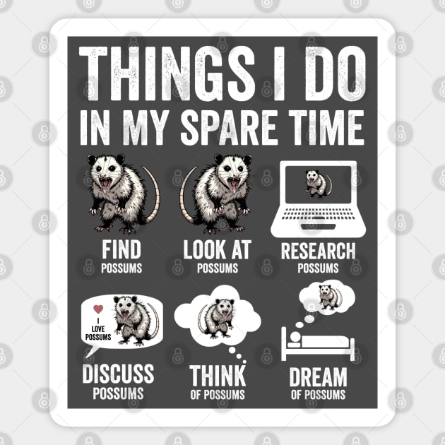 Things I Do In My Spare Time Possum Opossum Lovers Magnet by Luxinda